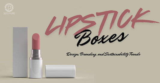Lipstick Boxes That Sell: Design, Branding, and Sustainability Trends